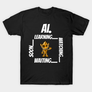 AI. Learning Watching Waiting Soon Tee T-Shirt